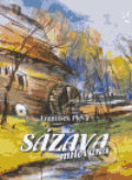 Kniha: Sázava milovaná (František Pleva). Nová tiskárna Pelhřimov, 2006 Kniha: Sázava milovaná (František Pleva). Nová tiskárna Pelhřimov, 2006