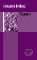 Kniha: Magorie (Alexandra Berková). Eroika, 2006 Kniha: Magorie (Alexandra Berková). Eroika, 2006