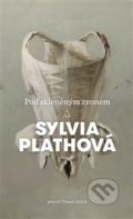 Kniha: Pod skleněným zvonem (Sylvia Plath), 2018 Kniha: Pod skleněným zvonem (Sylvia Plath), 2018