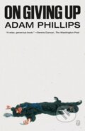 Kniha: On Giving Up (Adam Phillips). Picador, 2025 Kniha: On Giving Up (Adam Phillips). Picador, 2025
