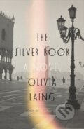 Kniha: Silver Book (Olivia Laing). Farrar, Straus and Giroux, 2025 Kniha: Silver Book (Olivia Laing). Farrar, Straus and Giroux, 2025