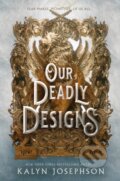 Kniha: A Our Deadly Designs (Kalyn Josephson). Roaring Brook, 2024 Kniha: A Our Deadly Designs (Kalyn Josephson). Roaring Brook, 2024