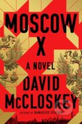 Kniha: Moscow X (David McCloskey). W. W. Norton & Company, 2023 Kniha: Moscow X (David McCloskey). W. W. Norton & Company, 2023