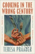 Kniha: Cooking in the Wrong Century (Teresa Praauer). Pushkin Press, 2026 Kniha: Cooking in the Wrong Century (Teresa Praauer). Pushkin Press, 2026