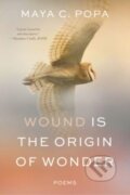 Kniha: Wound Is the Origin of Wonder (Maya C. Popa). W. W. Norton & Company, 2024 Kniha: Wound Is the Origin of Wonder (Maya C. Popa). W. W. Norton & Company, 2024