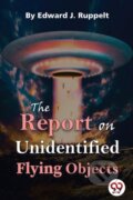 Kniha: The Report on Unidentified Flying Objects (Edward J. Ruppelt). Double 9 Books LLP, 2023 Kniha: The Report on Unidentified Flying Objects (Edward J. Ruppelt). Double 9 Books LLP, 2023