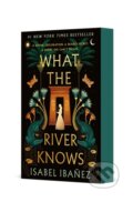 Kniha: What the River Knows (Isabel Ibanez). Wednesday Books, 2025 Kniha: What the River Knows (Isabel Ibanez). Wednesday Books, 2025