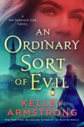 Kniha: Ordinary Sort of Evil (Kelley Armstrong). Minotaur Books, 2026 Kniha: Ordinary Sort of Evil (Kelley Armstrong). Minotaur Books, 2026