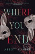 Kniha: Where You End (Abbott Kahler). , 2025 Kniha: Where You End (Abbott Kahler). , 2025