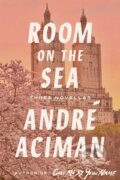 Kniha: Room on the Sea (Andre Aciman). Farrar, Straus and Giroux, 2025 Kniha: Room on the Sea (Andre Aciman). Farrar, Straus and Giroux, 2025