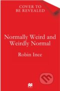 Kniha: Normally Weird and Weirdly Normal (Robin Ince). Pan Books, 2026 Kniha: Normally Weird and Weirdly Normal (Robin Ince). Pan Books, 2026