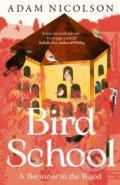 Kniha: Bird School (Adam Nicolson). William Collins, 2026 Kniha: Bird School (Adam Nicolson). William Collins, 2026