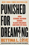 Kniha: Punished for Dreaming (Bettina L. Love). St. Martins Griffin, 2025 Kniha: Punished for Dreaming (Bettina L. Love). St. Martins Griffin, 2025