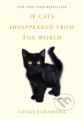 Kniha: If Cats Disappeared from the World (Genki Kawamura). Flatiron Books, 2025 Kniha: If Cats Disappeared from the World (Genki Kawamura). Flatiron Books, 2025