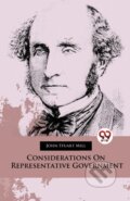 Kniha: Considerations on Representative Government (John Stuart Mill). Double 9 Books LLP, 2023 Kniha: Considerations on Representative Government (John Stuart Mill). Double 9 Books LLP, 2023