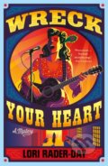 Kniha: Wreck Your Heart (Lori Rader-Day). Minotaur Books, 2026 Kniha: Wreck Your Heart (Lori Rader-Day). Minotaur Books, 2026