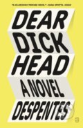 Kniha: Dear Dickhead (Virginie Despentes). Picador, 2025 Kniha: Dear Dickhead (Virginie Despentes). Picador, 2025