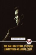 Kniha: The Hollow Needle (Maurice Leblanc). Double 9 Books LLP, 2022 Kniha: The Hollow Needle (Maurice Leblanc). Double 9 Books LLP, 2022