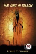 Kniha: The King in Yellow (Robert W. Chambers). , 2022 Kniha: The King in Yellow (Robert W. Chambers). , 2022