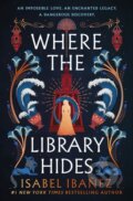 Kniha: Where the Library Hides (Isabel Ibanez). Wednesday Books, 2024 Kniha: Where the Library Hides (Isabel Ibanez). Wednesday Books, 2024