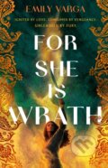 Kniha: For She Is Wrath (Emily Varga). Wednesday Books, 2024 Kniha: For She Is Wrath (Emily Varga). Wednesday Books, 2024