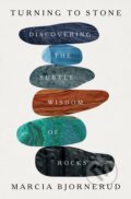 Kniha: Turning to Stone (Marcia Bjornerud). Flatiron Books, 2024 Kniha: Turning to Stone (Marcia Bjornerud). Flatiron Books, 2024