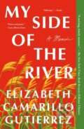 Kniha: My Side of the River (Elizabeth Camarillo Gutierrez). St. Martins Griffin, 2025 Kniha: My Side of the River (Elizabeth Camarillo Gutierrez). St. Martins Griffin, 2025