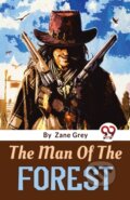Kniha: The Man of the Forest (Zane Grey). Double 9 Books LLP, 2023 Kniha: The Man of the Forest (Zane Grey). Double 9 Books LLP, 2023