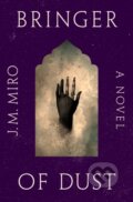 Kniha: Bringer of Dust (J. M. Miro). Flatiron Books, 2025 Kniha: Bringer of Dust (J. M. Miro). Flatiron Books, 2025