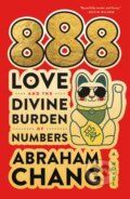 Kniha: 888 Love and the Divine Burden of Numbers (Abraham Chang). Flatiron Books, 2025 Kniha: 888 Love and the Divine Burden of Numbers (Abraham Chang). Flatiron Books, 2025