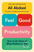 Kniha: Feel-Good Productivity (Ali Abdaal). Celadon Books, 2025 Kniha: Feel-Good Productivity (Ali Abdaal). Celadon Books, 2025