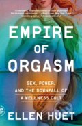 Kniha: Empire of Orgasm (Ellen Huet). Picador, 2026 Kniha: Empire of Orgasm (Ellen Huet). Picador, 2026