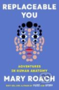 Kniha: Replaceable You (Mary Roach). W. W. Norton & Company, 2025 Kniha: Replaceable You (Mary Roach). W. W. Norton & Company, 2025