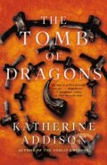 Kniha: The Tomb of Dragons (Katherine Addison). Tor Books, 2025 Kniha: The Tomb of Dragons (Katherine Addison). Tor Books, 2025