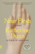 Kniha: Near Flesh (Katherine Dunn). Picador, 2026 Kniha: Near Flesh (Katherine Dunn). Picador, 2026