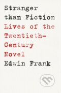 Kniha: Stranger Than Fiction (Edwin Frank). Fern Press, 2024 Kniha: Stranger Than Fiction (Edwin Frank). Fern Press, 2024