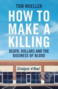 Kniha: How to Make a Killing (Tom Mueller). Profile Books, 2023 Kniha: How to Make a Killing (Tom Mueller). Profile Books, 2023