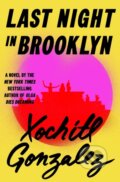 Kniha: Last Night in Brooklyn (Xochitl Gonzalez). Flatiron Books, 2026 Kniha: Last Night in Brooklyn (Xochitl Gonzalez). Flatiron Books, 2026