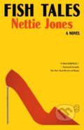 Kniha: Fish Tales (Nettie Jones). Picador, 2026 Kniha: Fish Tales (Nettie Jones). Picador, 2026
