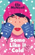 Kniha: Some Like it Cold (Elle McNicoll). Wednesday Books, 2024 Kniha: Some Like it Cold (Elle McNicoll). Wednesday Books, 2024