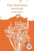 Kniha: The Daffodil Mystery (Edgar Wallace). Double 9 Books LLP, 2023 Kniha: The Daffodil Mystery (Edgar Wallace). Double 9 Books LLP, 2023