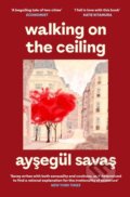 Kniha: Walking on the Ceiling (Aysegul Savas). Scribner, 2026 Kniha: Walking on the Ceiling (Aysegul Savas). Scribner, 2026