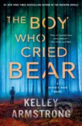 Kniha: Boy Who Cried Bear (Kelley Armstrong). Minotaur Books, 2025 Kniha: Boy Who Cried Bear (Kelley Armstrong). Minotaur Books, 2025