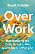 Kniha: Over Work (Brigid Schulte). , 2024 Kniha: Over Work (Brigid Schulte). , 2024