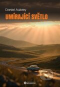 Kniha: Umírající světlo (Daniel Aubrey). Bourdon, 2026 Kniha: Umírající světlo (Daniel Aubrey). Bourdon, 2026