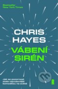 Kniha: Vábení Sirén (Chris Hayes). Respekt, 2026 Kniha: Vábení Sirén (Chris Hayes). Respekt, 2026