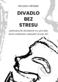 Kniha: Divadlo bez stresu (Miroslav Mihálek). SpozaVoza, 2026 Kniha: Divadlo bez stresu (Miroslav Mihálek). SpozaVoza, 2026