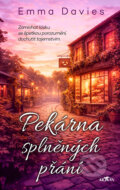 Kniha: Pekárna splněných přání (Emma Davies). Alpress, 2026 Kniha: Pekárna splněných přání (Emma Davies). Alpress, 2026