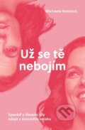 Kniha: Už se tě nebojím (Michaela Nosková). 103 media, 2026 Kniha: Už se tě nebojím (Michaela Nosková). 103 media, 2026