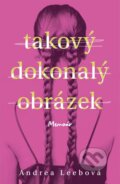 Kniha: Takový dokonalý obrázek (Andrea Leeb). Tatran, 2026 Kniha: Takový dokonalý obrázek (Andrea Leeb). Tatran, 2026
